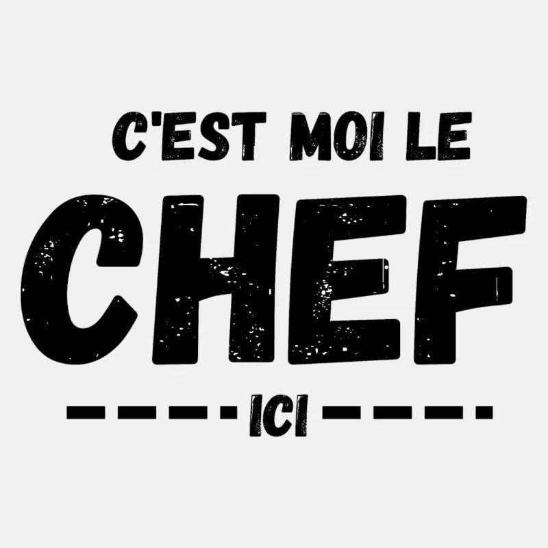 C'est moi le Chef ici