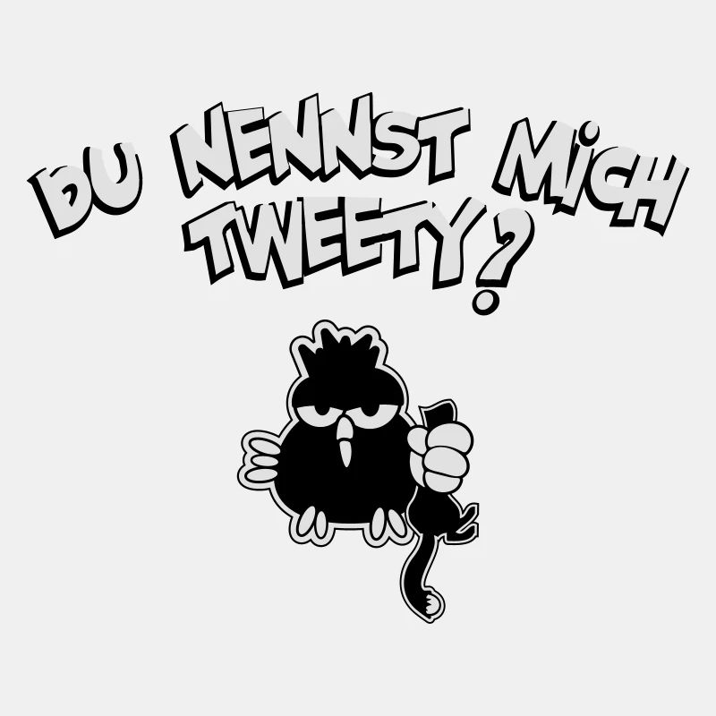 du nennst mich tweety?