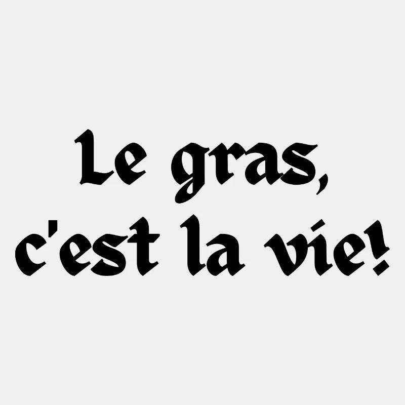 Le gras c'est la vie