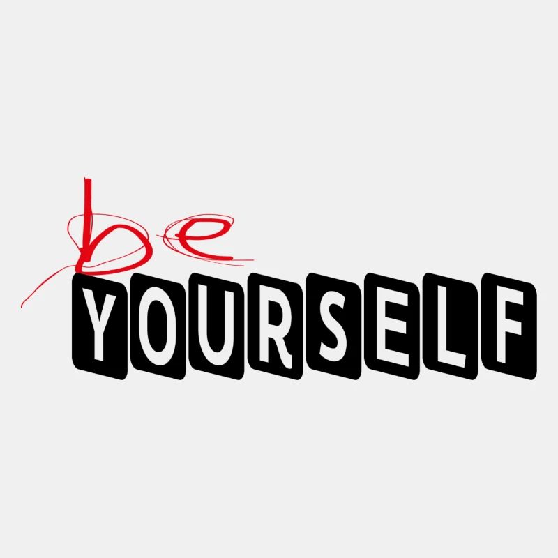BE YOURSELF