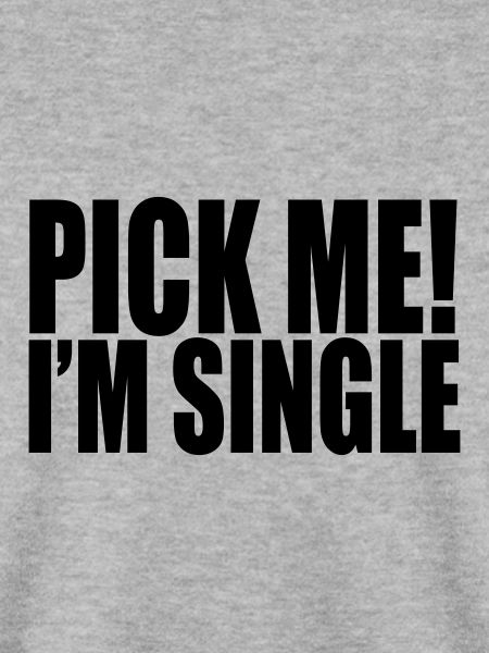pick me i'm single