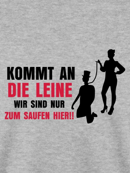 ... KOMMT AN DIE LEINE