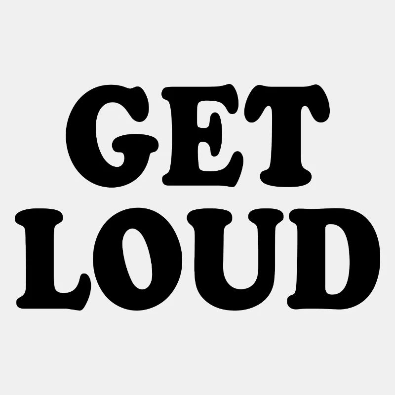 Get loud