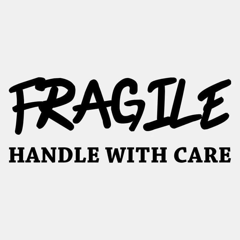 Fragile - Handle with care