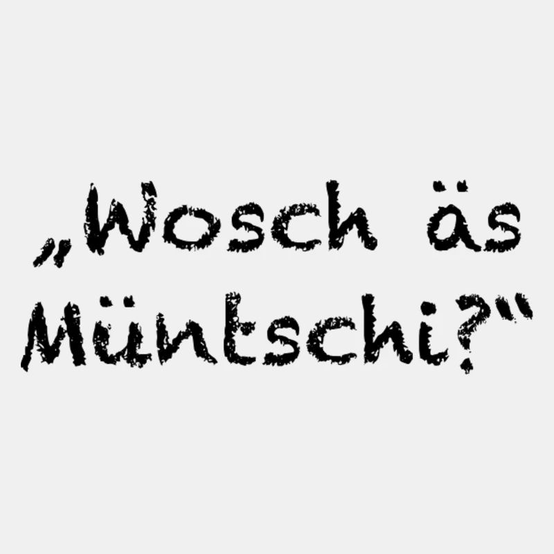 Wosch äs Müntschi