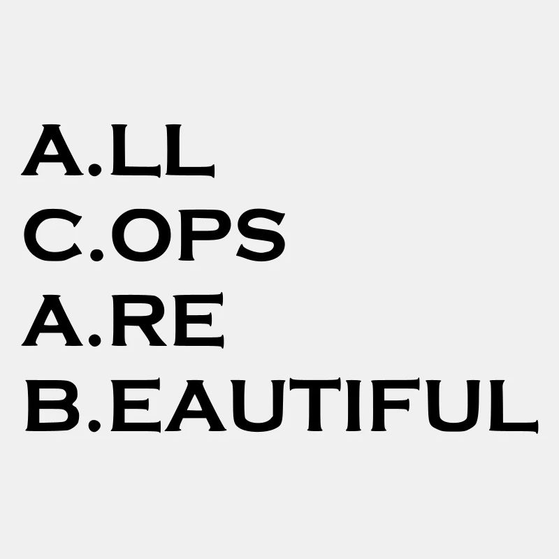 All Cops are Beautiful