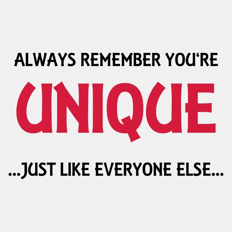 Always remember you're unique
