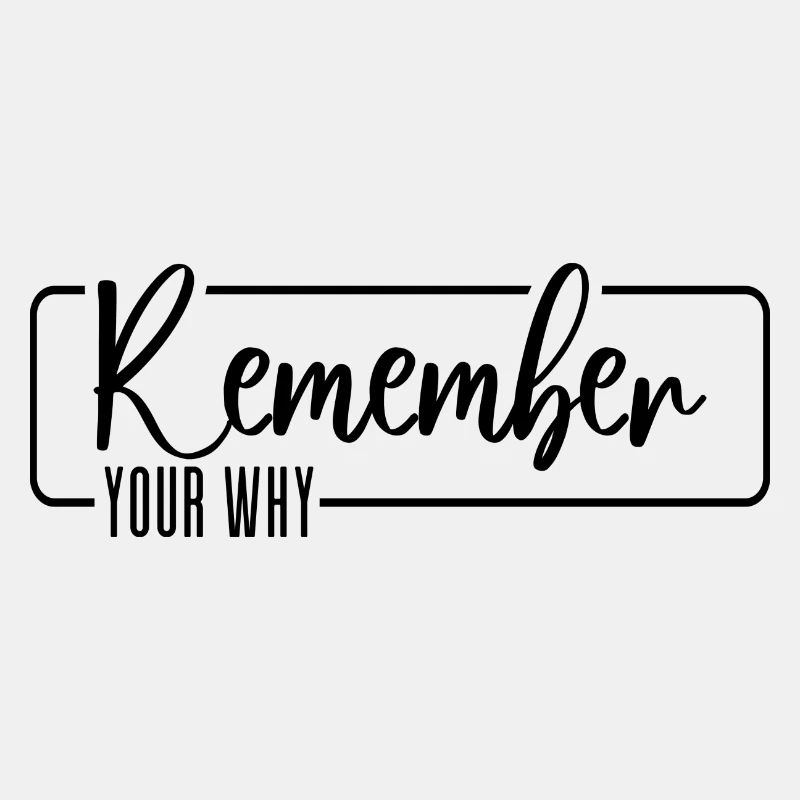 Remember Your Why