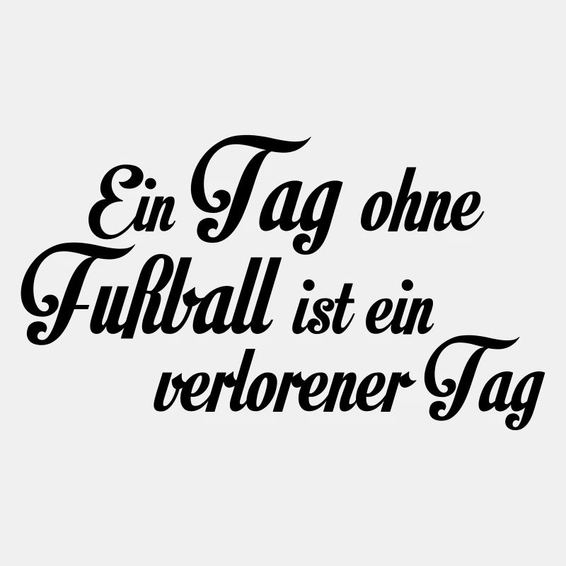 Ein Tag ohne Fußball ist ein verlorener Tag