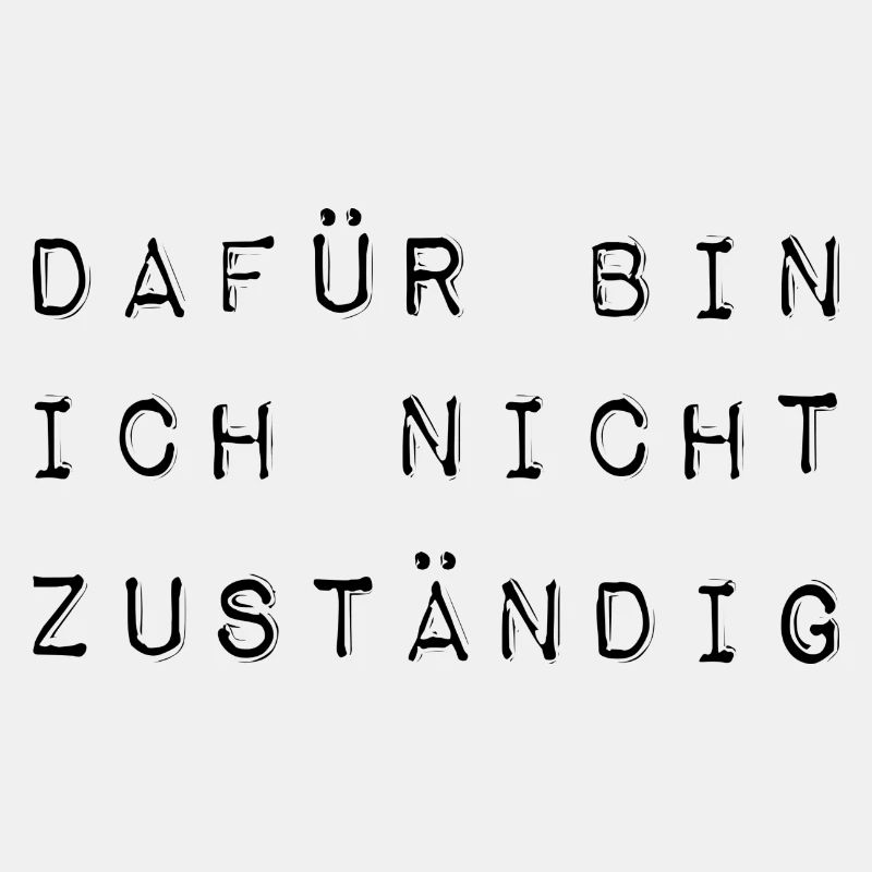 Dafür bin ich nicht zuständig typisch deutsch