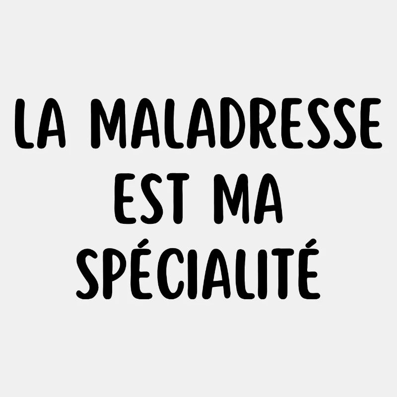 la maladresse est ma spécialité