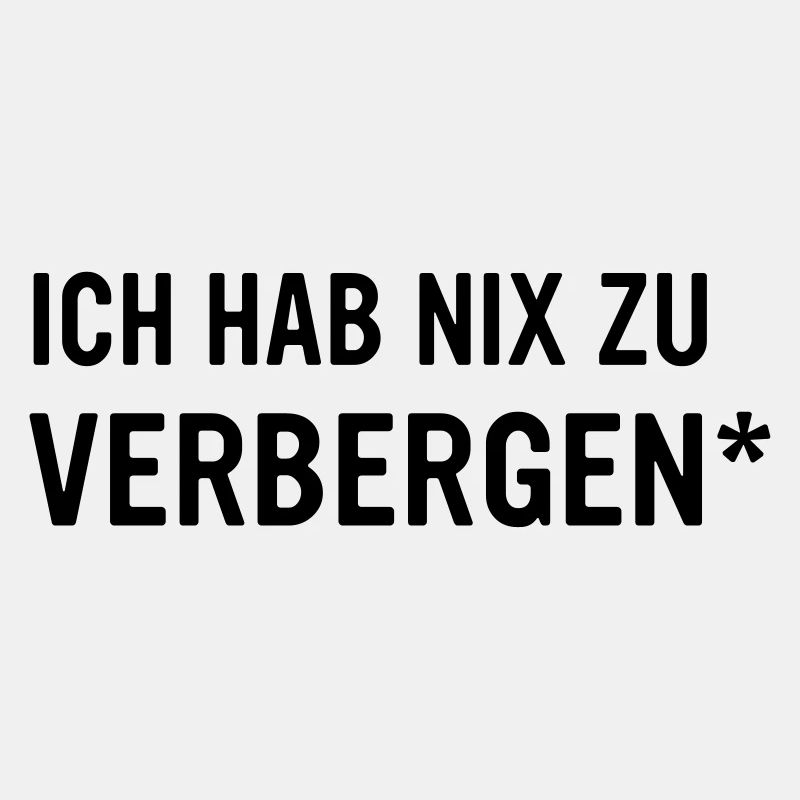 I have nothing to hide - enter your text