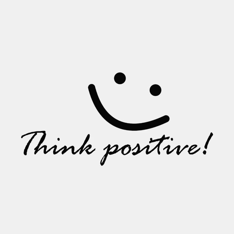Think positive! Denke positiv!