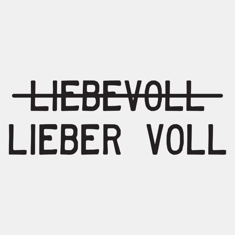 Liebevoll oder lieber voll?