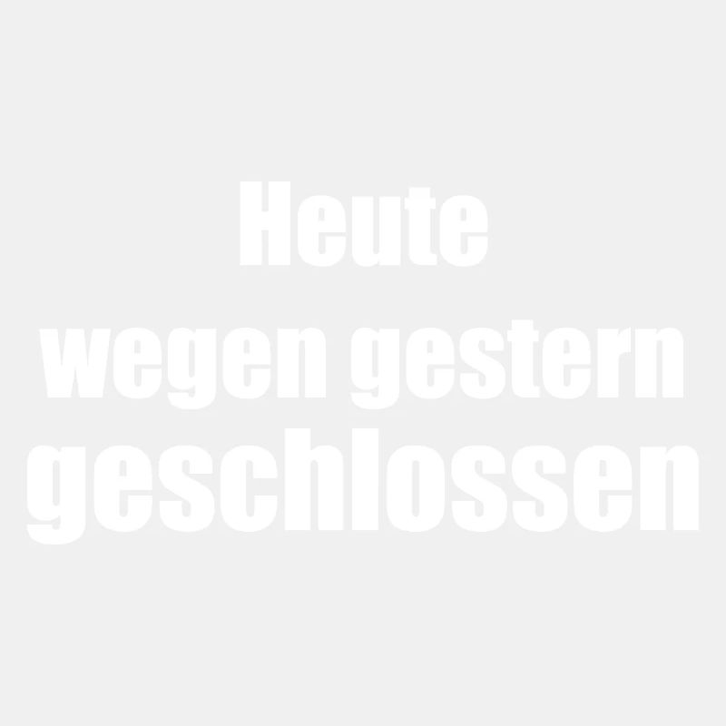 heute wegen gestern geschlossen