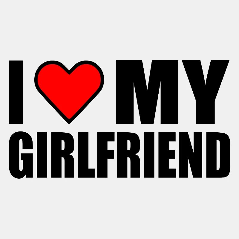 I love my girlfriend