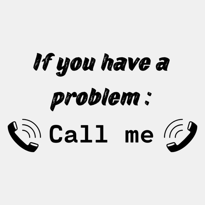 If you have a problem : Call me