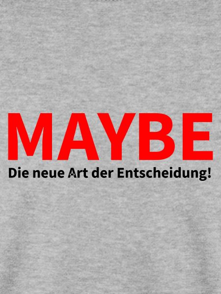 Entscheidung getroffen! Maybe!