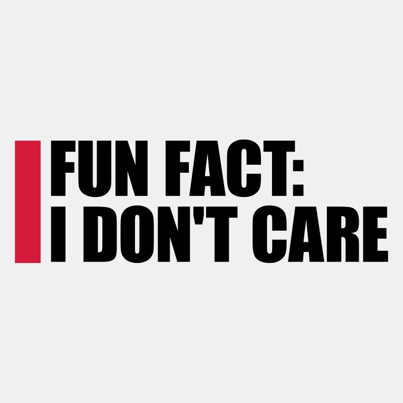 I dont care fact