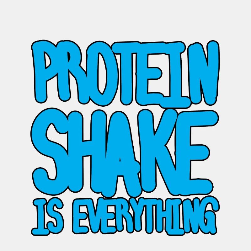 Protein Shake Is Everything