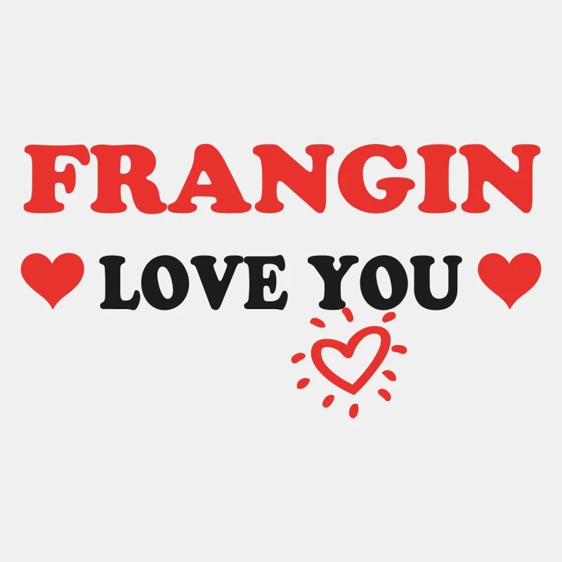FRANGIN liebt dich