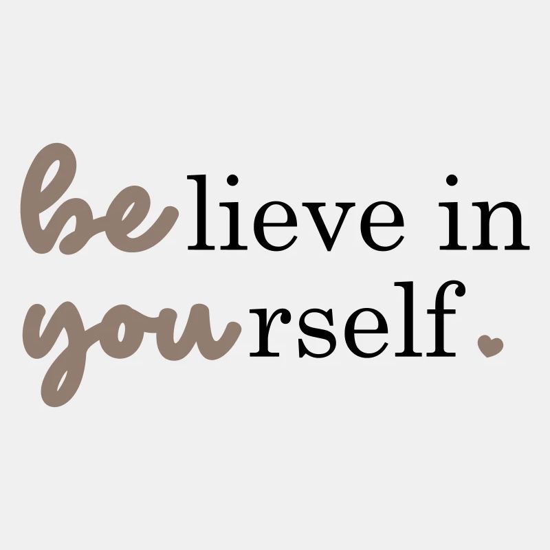 Believe in yourself