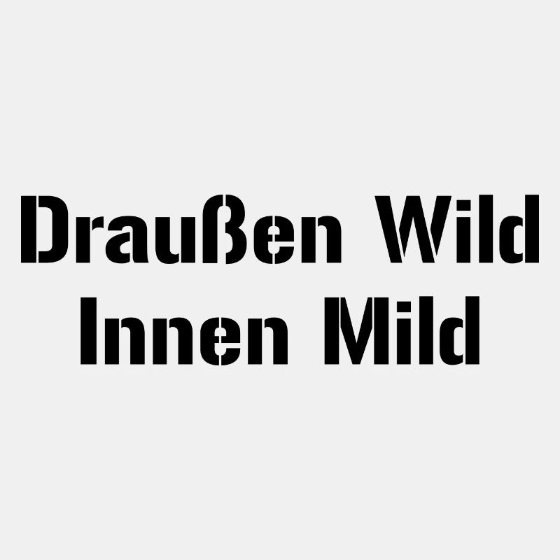 Draussen Wild - Innen Mild