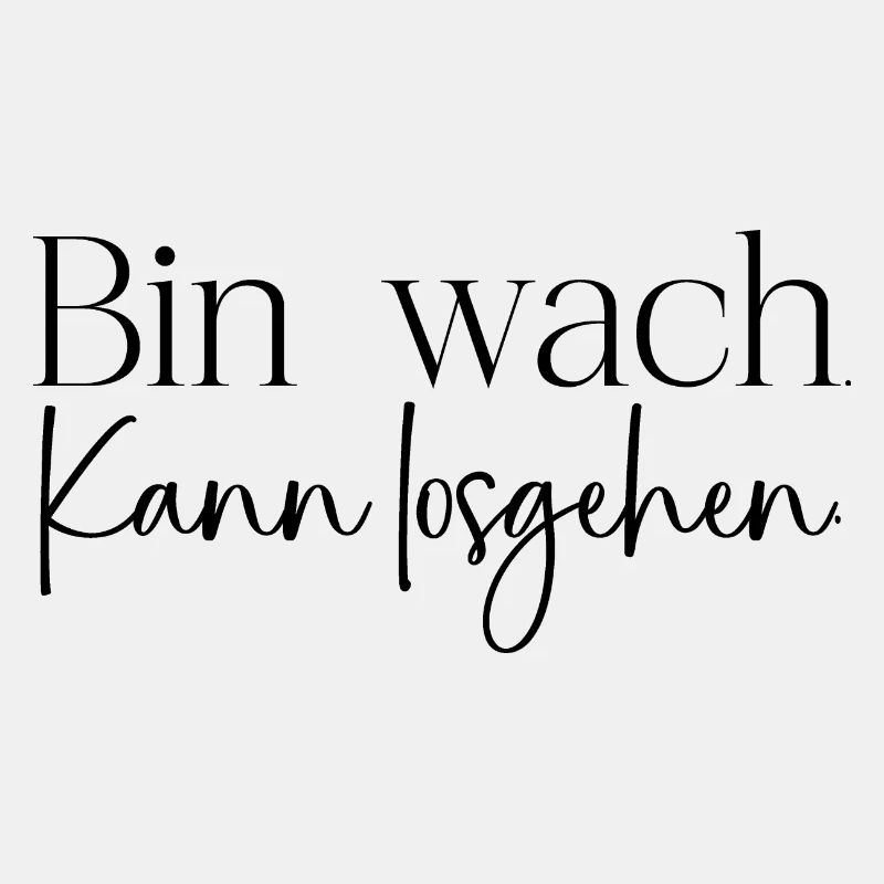 Bin wach