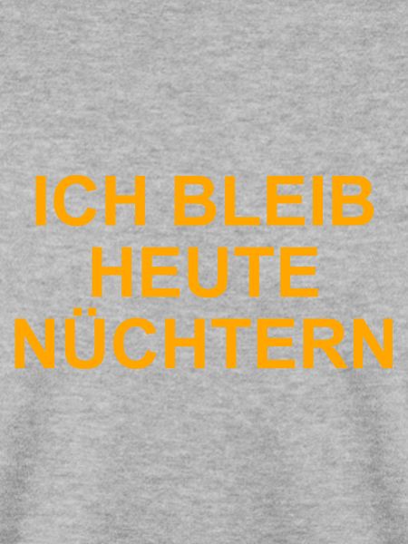 ICH BLEIB HEUTE NÜCHTERN