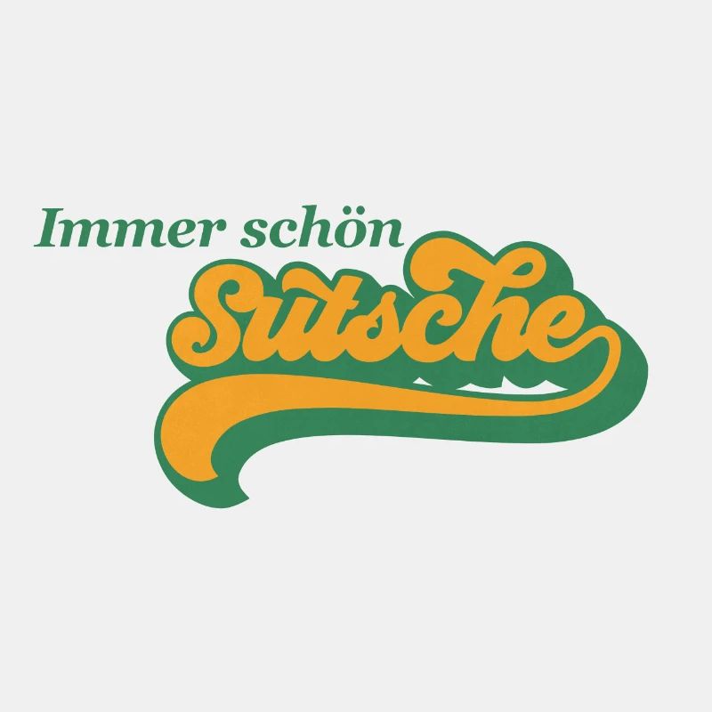 Immer schön sutsche