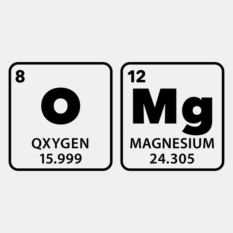 OMG Oh my god periodic table elements magnesium