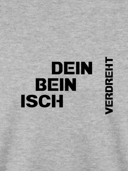 Dein Bein isch verdreht