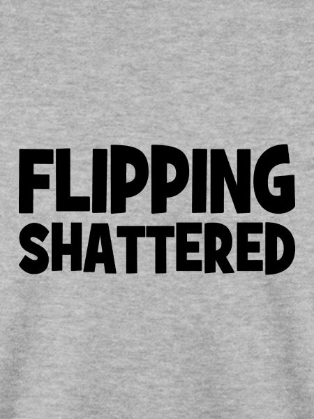 Flipping Shattered Slogan
