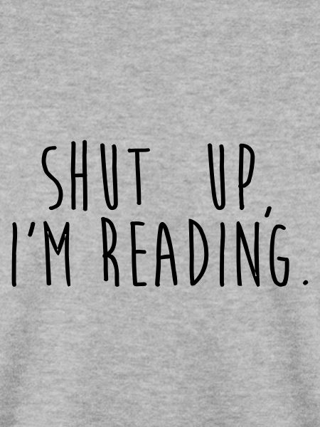 Shut up, i'm reading