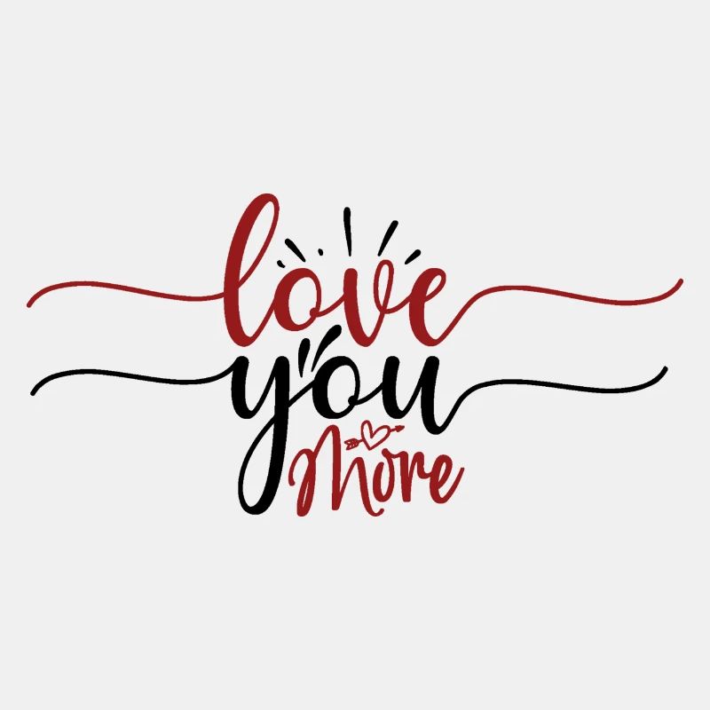 Love you more