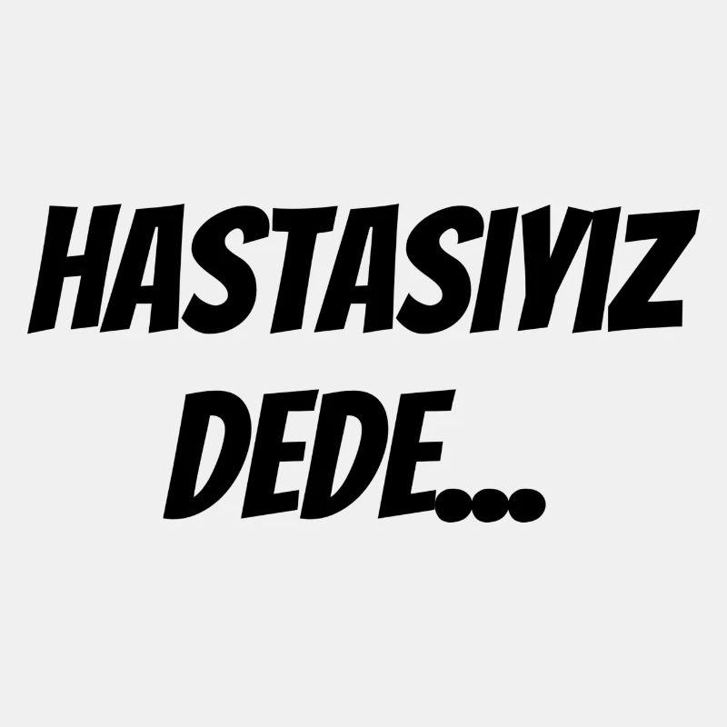 Hastasıyız dede
