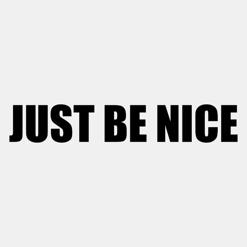 Just be nice