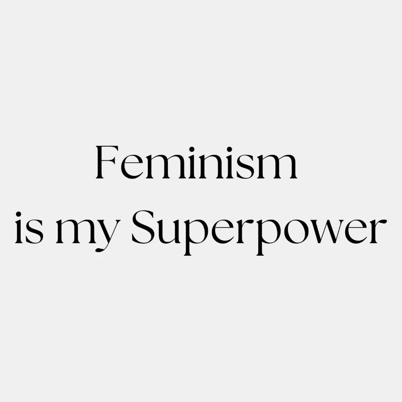 Feminism is my Superpower!