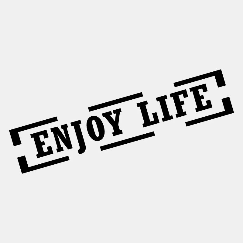 enjoy life