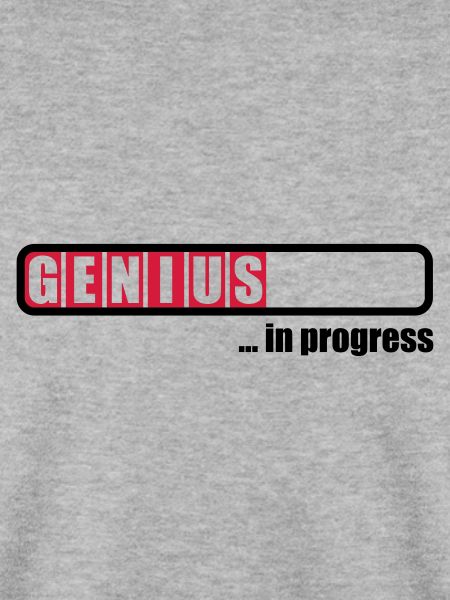 Genius in progress