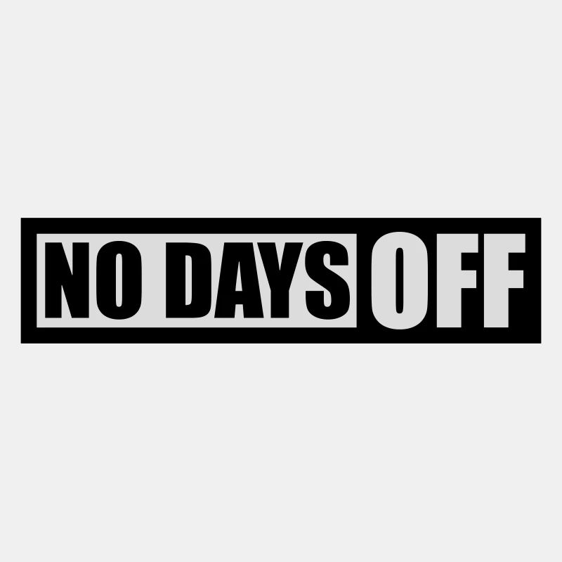 no days off quote