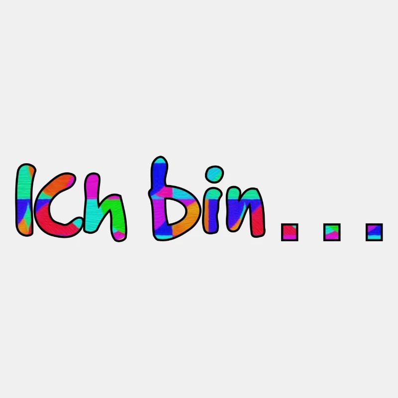 Ich bin . . .
