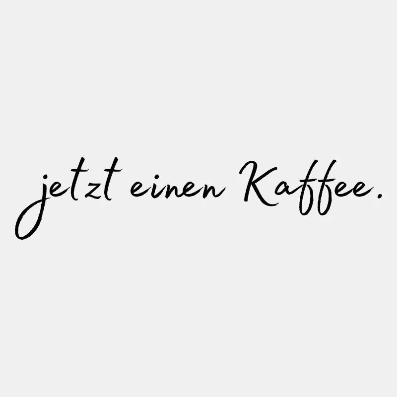 jetzt einen Kaffee.