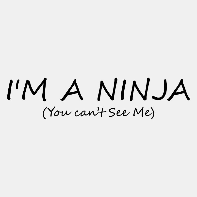 I'm a ninja (you can't see me)