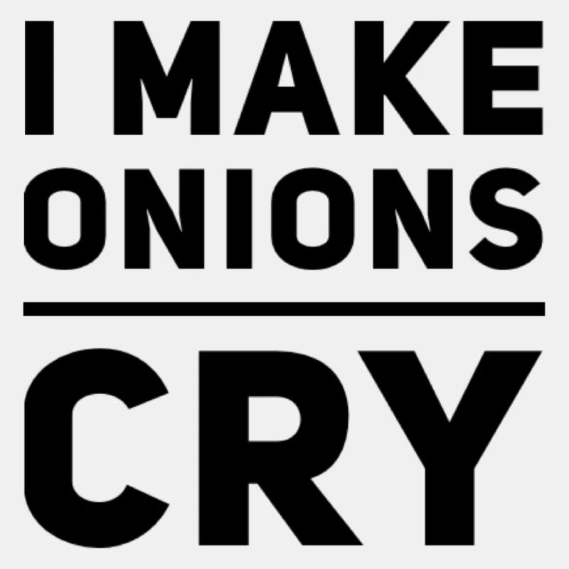 I Make Onions Cry
