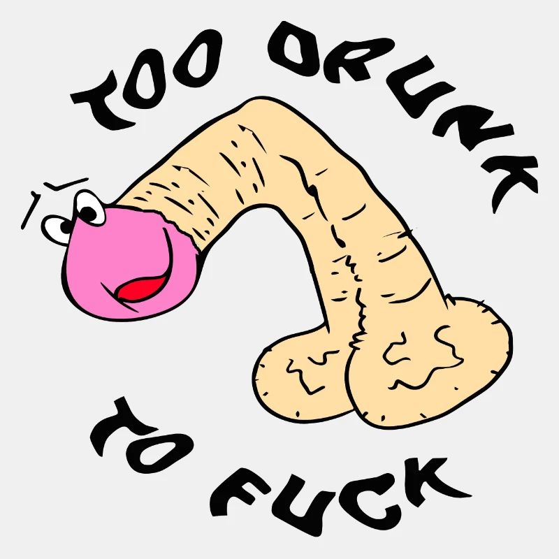 Too drunk to fu**