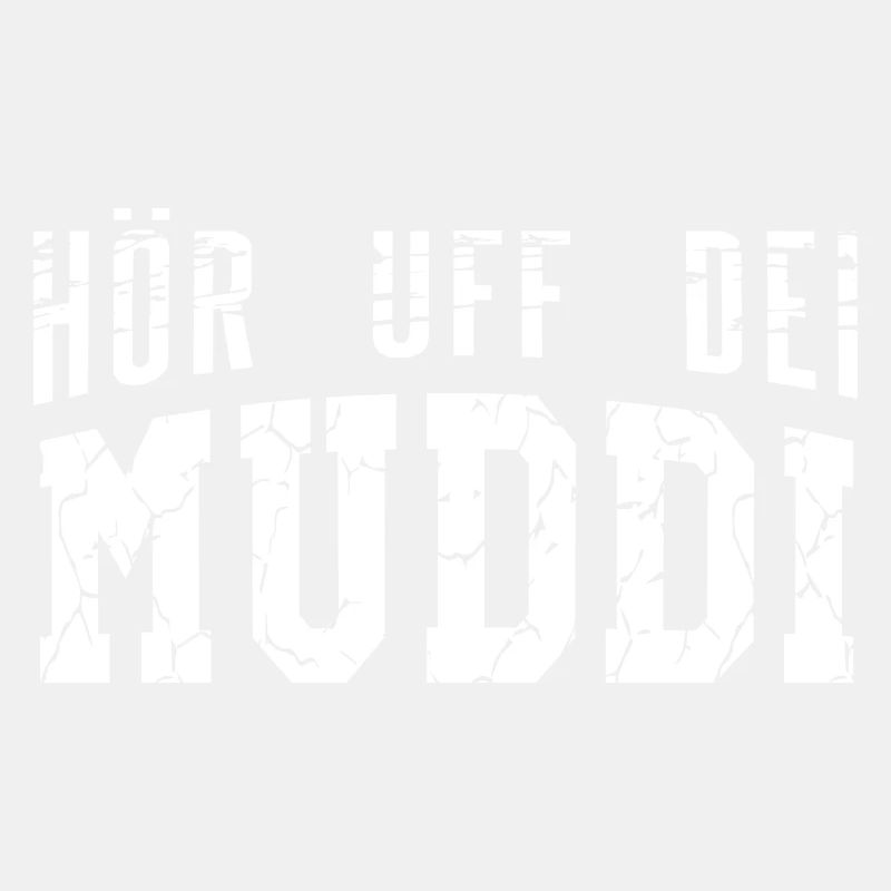Hör uff dei Muddi