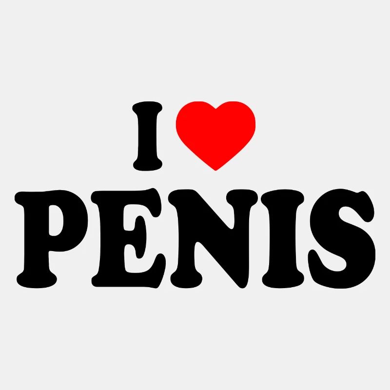 I love penis