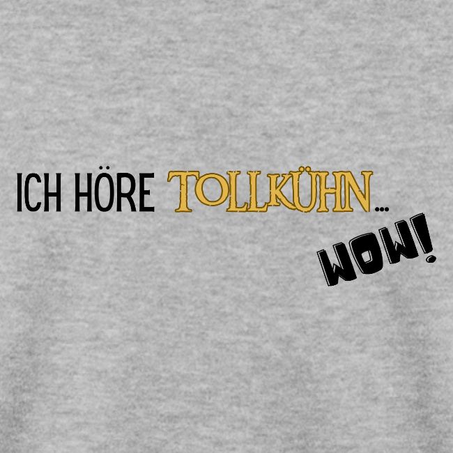 ICH HÖRE TOLLKÜHN