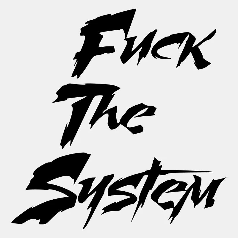 Fuck the system